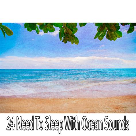 Need To Sleep With Ocean Sounds Album By Ocean Waves For Sleep