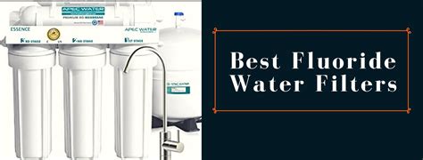 8 Best Fluoride Water Filters Reviews In 2022 Buyers Guide And Faqs