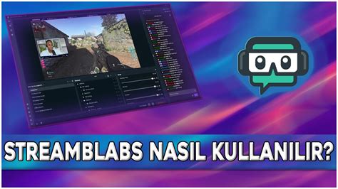 Streamlabs Nasil Nd R L R Nasil Kullanilir Streamlabs Obs Ayarlari