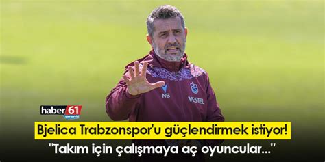 Bjelica Trabzonspor u güçlendirmek istiyor Takım için çalışmaya aç