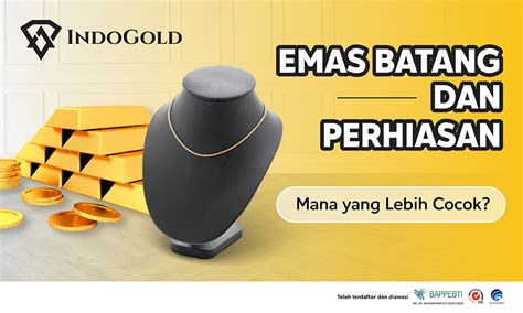 Emas Batang Dan Perhiasan Mana Yang Lebih Cocok