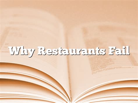 Why Restaurants Fail July 2024 Pastureandpearl