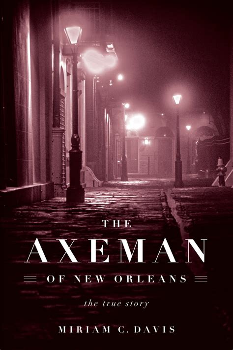 The Axeman Cometh — Again Historian Miriam Davis Tackles A New Orleans