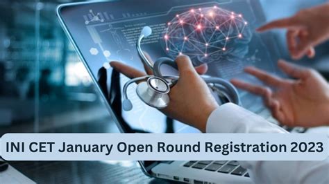 Ini Cet 2023 January Session Open Round Registration Close Today