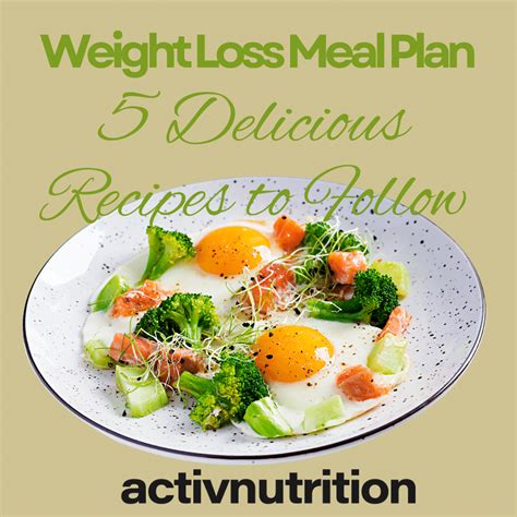 Weight Loss Meal Plan: 5 Delicious Recipes to Follow - Activ Nutrition