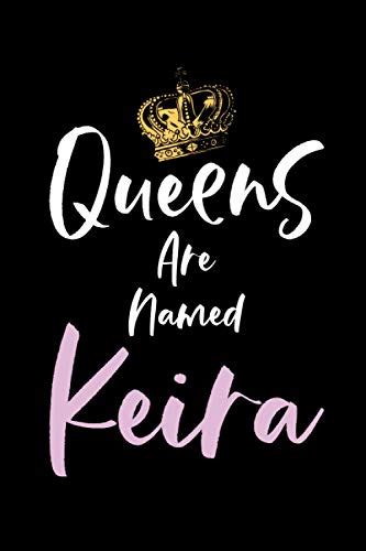 Queens Are Named Keira Name Journal Creative Writing Notebook