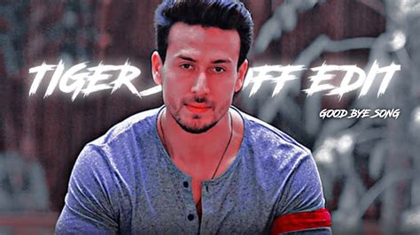 Good Bye Song Edit Tiger Shroff Edit 1080p 60fps Attitude Status Youtube