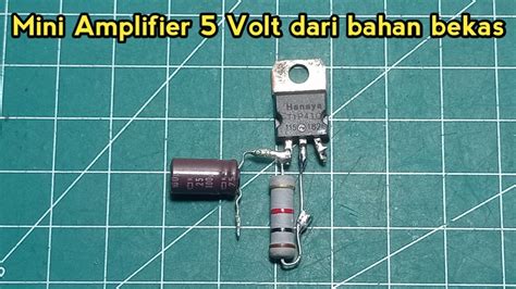 Cara Membuat Mini Amplifier Satu Transistor Tip Youtube