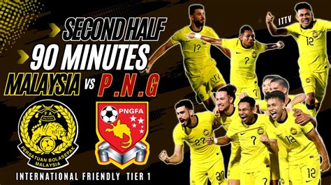 Secondhalf Malaysia Vs Papua New Guinea International Match Tier