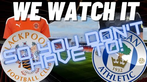 BLACKPOOL FC V WIGAN ATHLETIC LIVE WATCH A LONG From 6 30PM YouTube