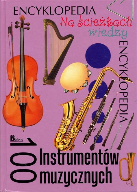 Encyklopedia 100 Instrumentów Muzycznych Niska cena na Allegro pl