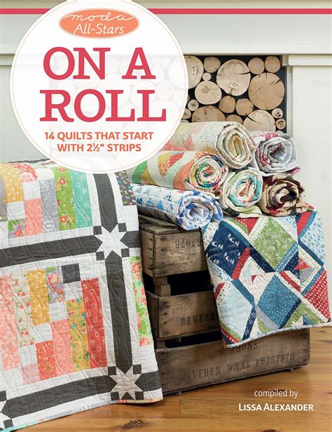 Moda All Stars On A Roll 14 Quilts That Start With 2 12 Strips