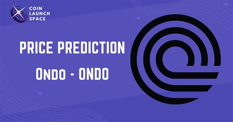 Ondo (ONDO) Price Prediction: 2025 2026 2027 2030 2040-2050 - Coin ...