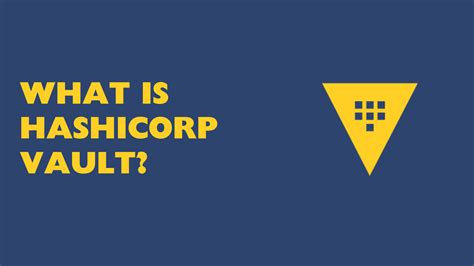 What Is HashiCorp Vault