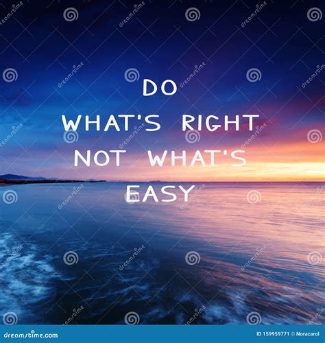 Life Inspirational Quotes - Do What`s Right Not What`s Easy Stock Image ...