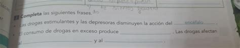 Completa La Siguiente Frase El Consumo De Drogas En Exceso Produce Las Drogas Afectan Al