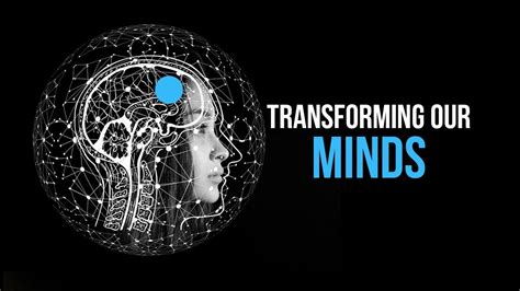 Transforming Our Minds Youtube