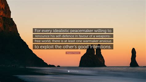 Margaret Thatcher Quote “for Every Idealistic Peacemaker Willing To