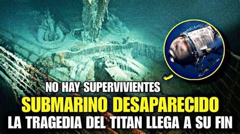 La Tragedia Del Titan La Implosi N Del Submarino Que Exploraba El