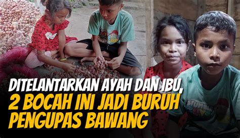 Nenek Sakit Bocah Jadi Pengupas Bawang Demi Upah Ribu Donasi Online