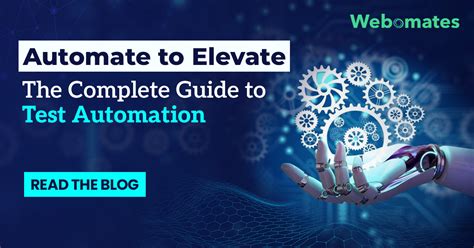 Automate To Elevate The Complete Guide To Test Automation Webomates