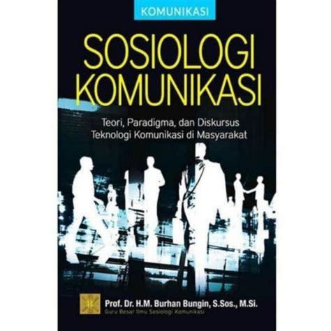 Jual BUKU SOSIOLOGI KOMUNIKASI TEORI PARADIGMA DAN DISKURSUS