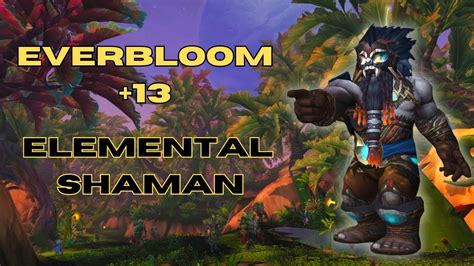 Everbloom Ilvl Elemental Shaman Wow Dragonflight