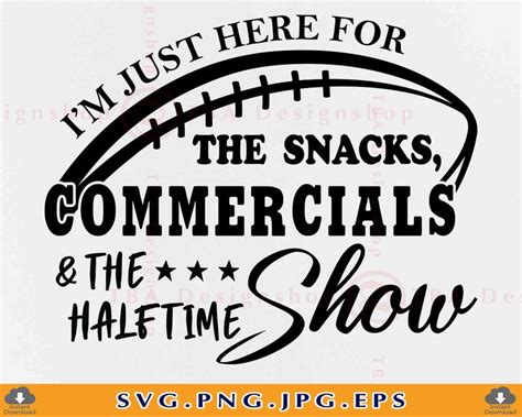 I M Just Here For The Snacks Commercials And The Half Time Etsy