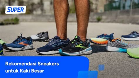 Ini Rekomendasi Sneakers Yang Cocok Untuk Kaki Lebar