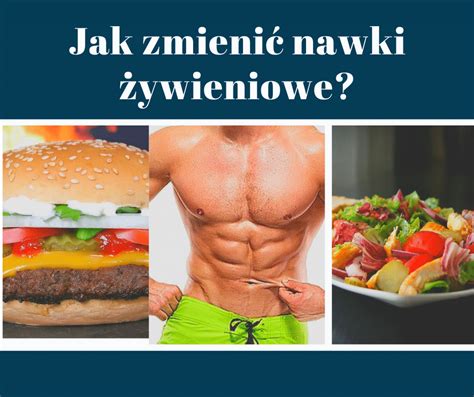 Jak Zmieni Nawyki Ywieniowe Zmiana Sylwetki