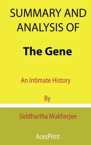 Summary And Analysis Of The Gene An Intimate History By Siddhartha