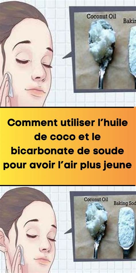 Comment Utiliser Lhuile De Coco Et Le Bicarbonate De Soude Pour Avoir