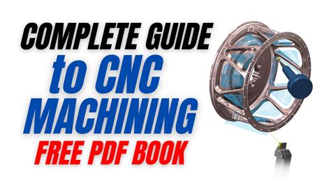 Pdf The Complete Guide To CNC Machining Free Book