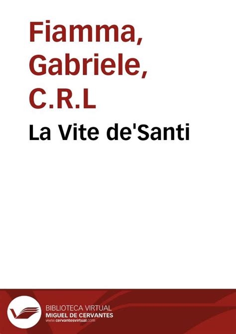 La Vite De Santi Descritte Dal R P D Gabriele Fiamma Divise In