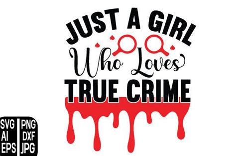 Just A Girl Who Loves True Crime Graphic By Digitalart · Creative Fabrica