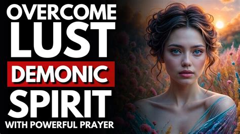 How To Overcome Lust Prayer For Deliverance From Lust Youtube