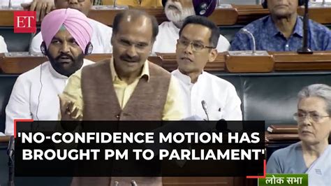 Power Of No Confidence Motion Has Brought Pm To Parliament Today Adhir