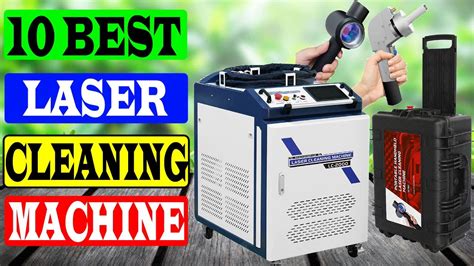 Top Best Laser Cleaning Machine Review Best Handheld Laser