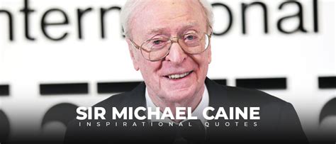 10 notable quotes by sir michael caine - Live Online Radio Blog