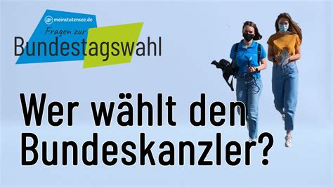 Video Wer W Hlt Den Bundeskanzler Meinstutensee De