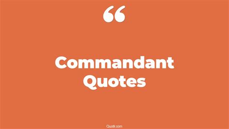 45 Practical Commandant Quotes | commander in chief president ...