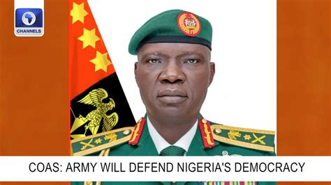 Coas Vows Army Will Defend Nigeria S Democracy At All Cost Youtube