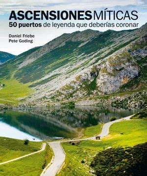 Libro Ascensiones Míticas 50 Puertos de Leyenda que Deberías Coronar