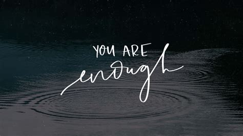 Download You Are Enough Wallpaper