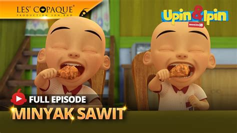 Upin And Ipin Musim 18 Minyak Sawit Full Episode Youtube