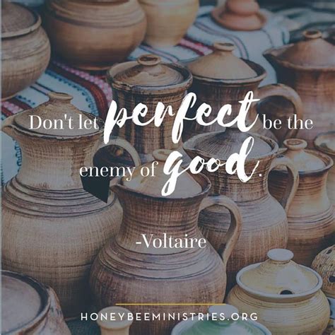 Dont Let Perfect Be The Enemy Of Good Voltaire Do Your Best