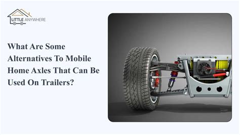 Are Mobile Home Axles Legal On Trailer State Laws Explained