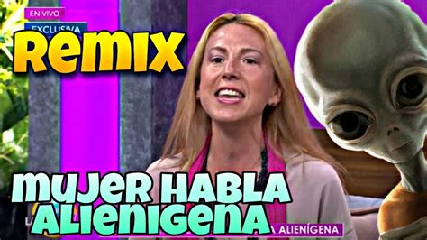 Mujer Habla Alienigena Remix De Otro Planeta Mafe Walker Mujer Idioma Alienigena Remix Youtube