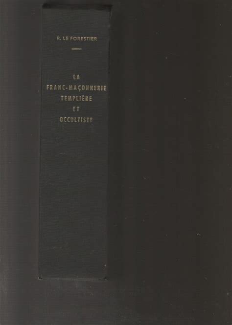 La Franc Ma Onnerie Templi Re Et Occultiste Aux Xviii Xix Si Cles