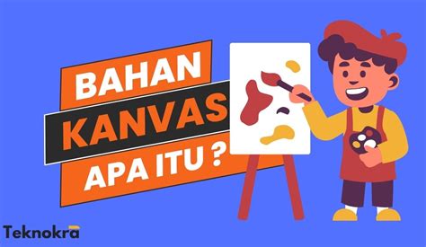 Bahan Kanvas Jenis Dan Kegunaanya Teknokra